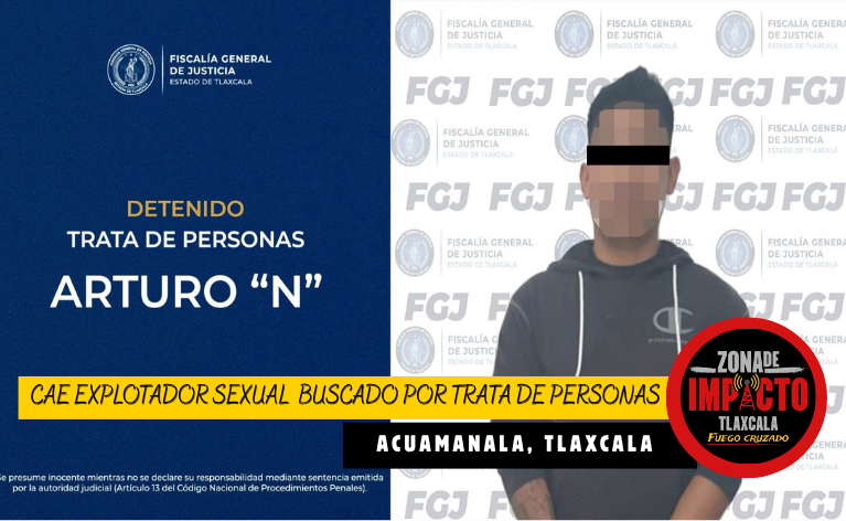 ¡Cae presunto tratante de personas en Acuamanala! FGJE y SSPC lo capturan tras años prófugo
