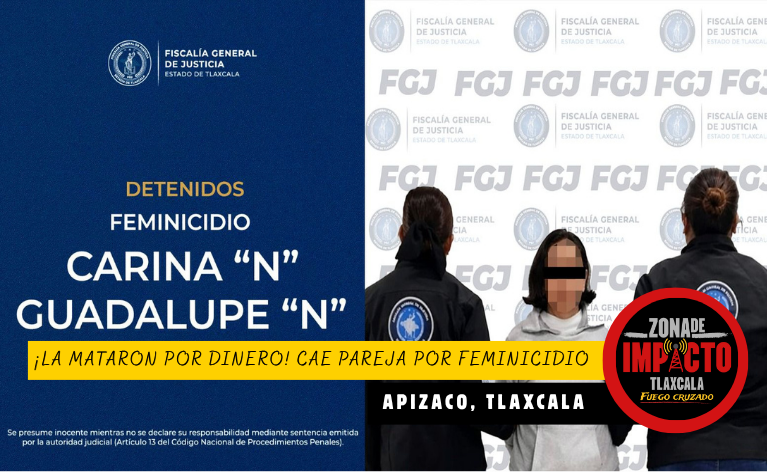 ¡La traición terminó en feminicidio! caen mujer y hombre acusados de asesinar a una mujer en Apizaco