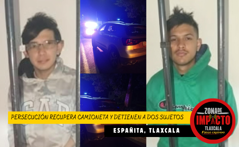¡PERSECUCIÓN TERMINA CON DOS DETENIDOS Y UNA CAMIONETA ROBADA RECUPERADA EN TLAXCALA!
