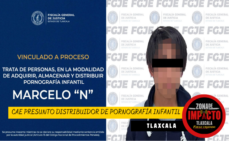 CAE PRESUNTO DISTRIBUIDOR DE PORNOGRAFÍA INFANTIL EN TLAXCALA; YA FUE VINCULADO A PROCESO