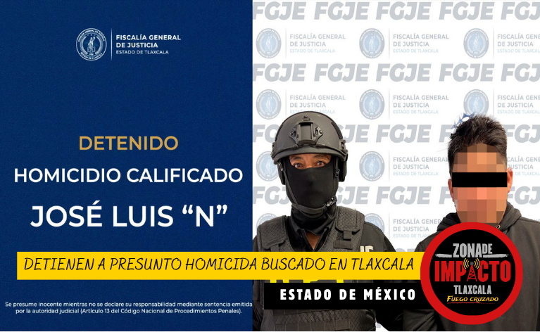 ¡Cayó en el Estado de México! Detienen a presunto homicida buscado por la justicia de Tlaxcala