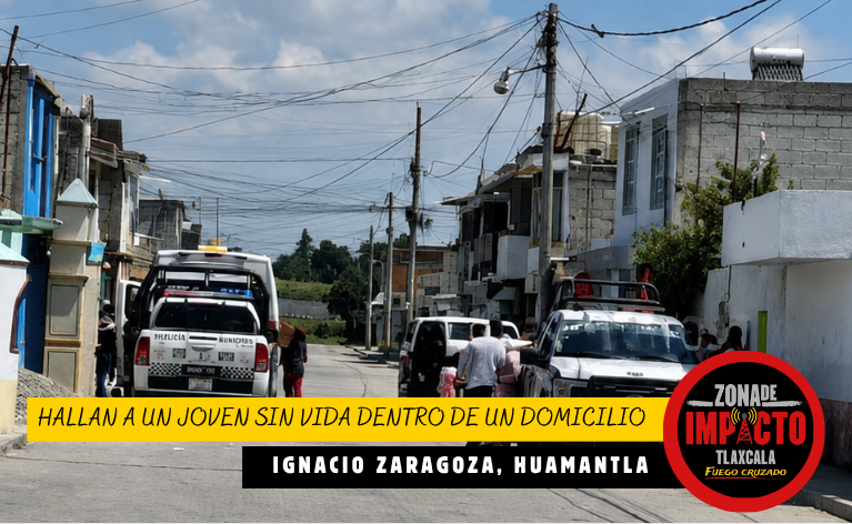 Hallan sin vida a un joven de 18 años dentro de una vivienda en Huamantla; autoridades investigan