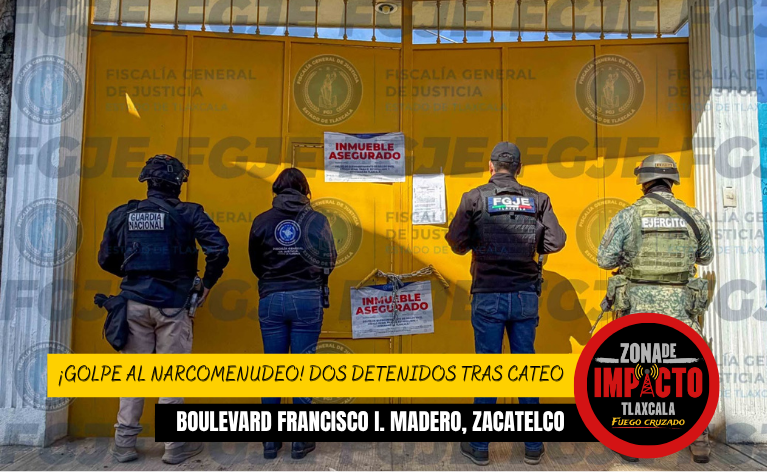 ¡GOLPE AL NARCOMENUDEO EN ZACATELCO! DOS DETENIDOS TRAS CATEO DE LA FGJE
