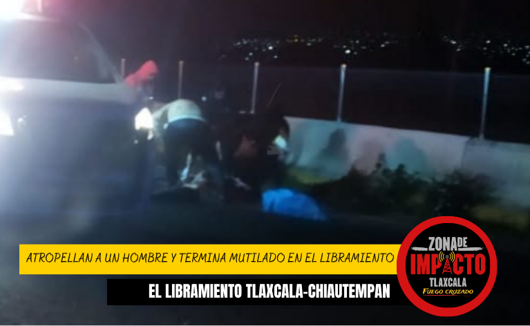 ¡NOCHE DE HORROR! ATROPELLAN A UN HOMBRE Y TERMINA MUTILADO EN EL LIBRAMIENTO