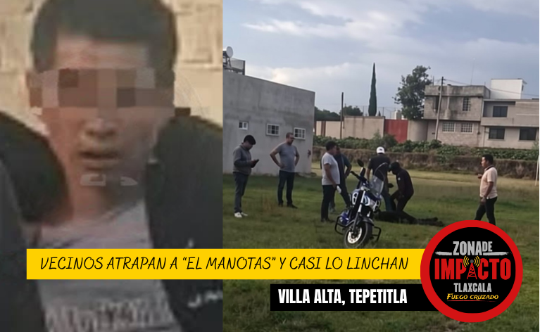 ¡LO CACHARON Y CASI LO LINCHAN! VECINOS ATRAPAN A “EL MANOTAS” EN TEPETITLA