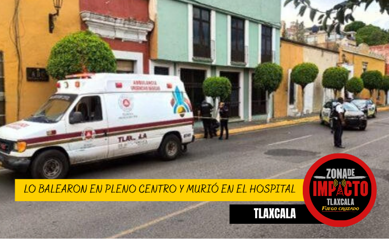 ¡LO BALEARON EN PLENO CENTRO Y MURIÓ EN EL HOSPITAL! FGJE ABRE INVESTIGACIÓN