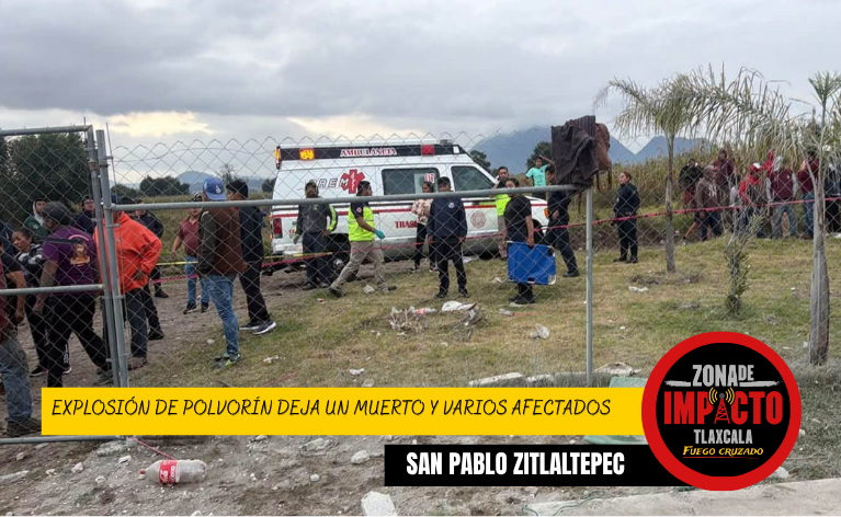 TRAGEDIA EN ZITLALTEPEC: EXPLOSIÓN DE POLVORÍN DEJA UN MUERTO Y VARIOS AFECTADOS