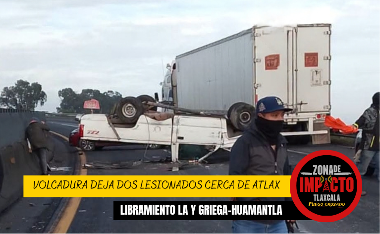 ¡FUERTE ACCIDENTE EN EL LIBRAMIENTO! VOLCADURA DEJA DOS LESIONADOS CERCA DE ATLAX