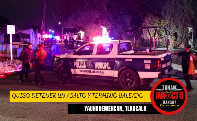 ¡QUISO DETENER UN ASALTO Y TERMINÓ BALEADO! SUJETOS ATACAN A CLIENTE EN YAUHQUEMEHCAN